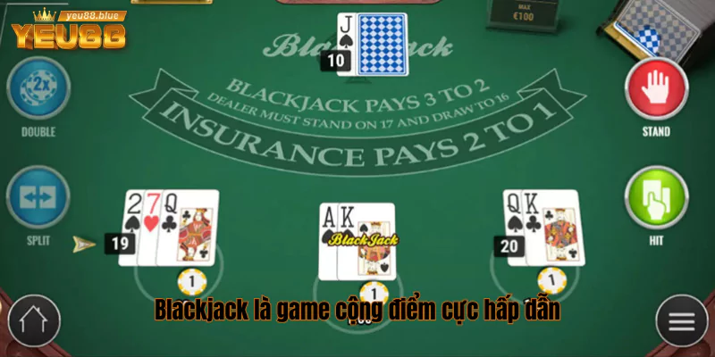 Blackjack online - Game Bài Tính Điểm Hấp Dẫn Tại Yeu88 1 Blackjack game online