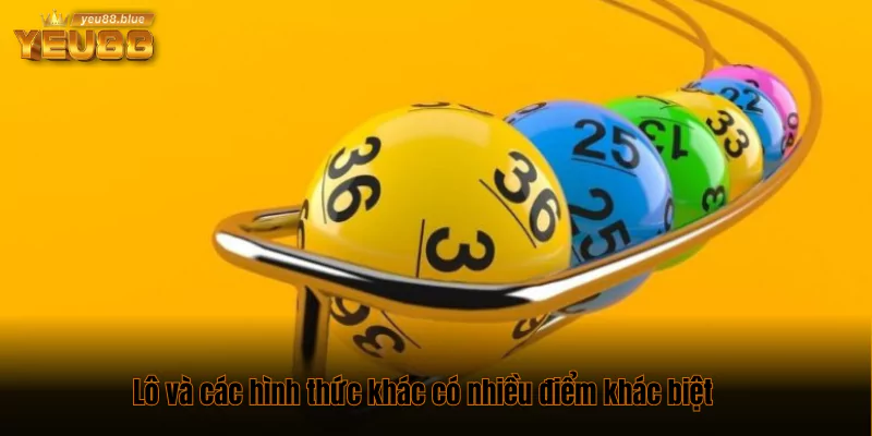Cách phân biệt lô, đề, xiên, 3 càng, 4 càng cực chuẩn 2 Lô và các hình thức khác có nhiều điểm khác biệt