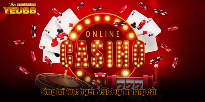 Sòng bài trực tuyến Yeu88 uy tín hàng đầu