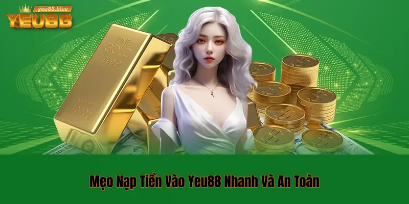 Mẹo nạp tiền vào Yeu88