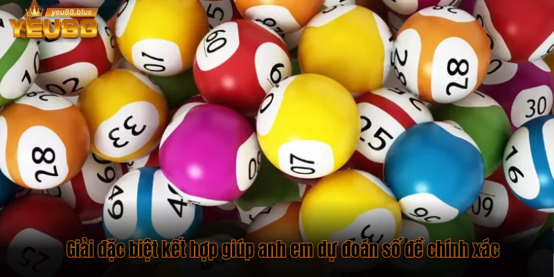 Giải đặc biệt kết hợp giúp anh em dự đoán số đề chính xác
