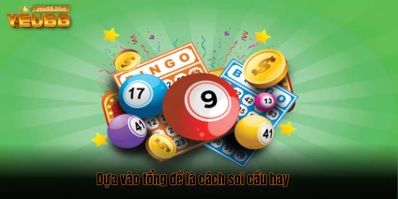 Dựa vào tổng đề là cách soi cầu hay